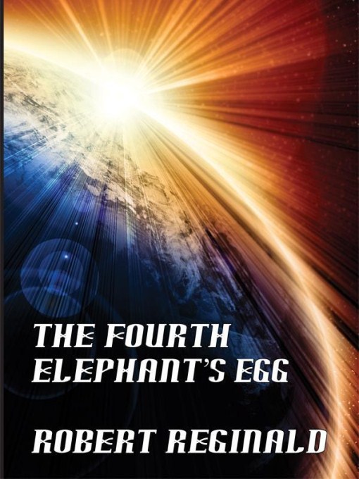 Title details for The Fourth Elephant's Egg by Robert Reginald - Available